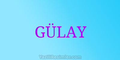 GÜLAY