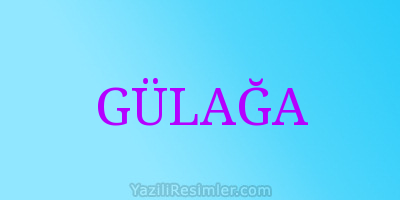 GÜLAĞA