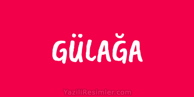 GÜLAĞA