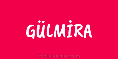 GÜLMİRA