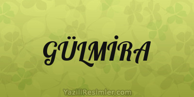 GÜLMİRA