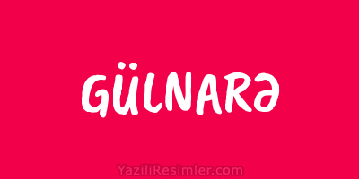 GÜLNARƏ