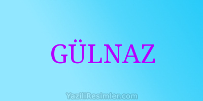 GÜLNAZ