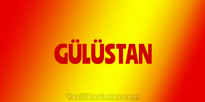 GÜLÜSTAN