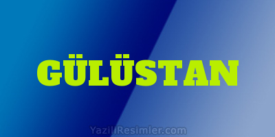 GÜLÜSTAN