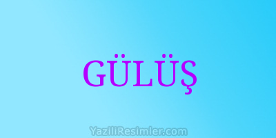 GÜLÜŞ