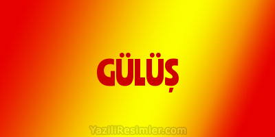 GÜLÜŞ