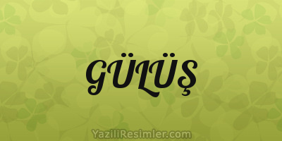 GÜLÜŞ