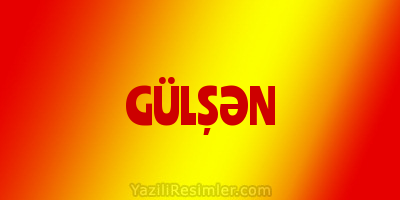 GÜLŞƏN