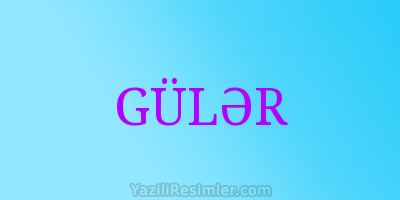 GÜLƏR