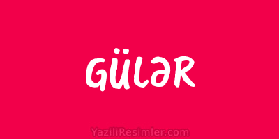 GÜLƏR