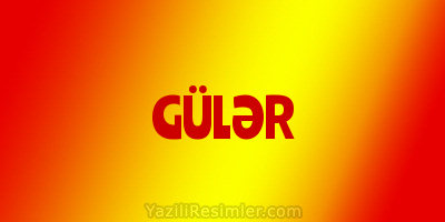 GÜLƏR