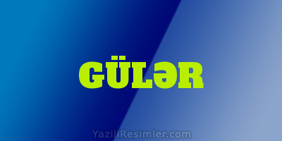 GÜLƏR