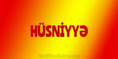 HÜSNİYYƏ