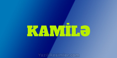 KAMİLƏ