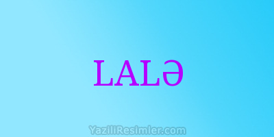 LALƏ