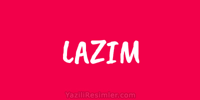 LAZIM