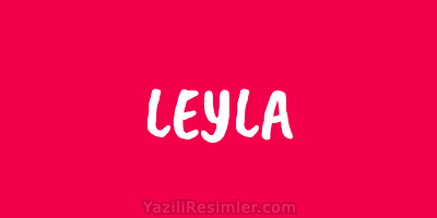 LEYLA