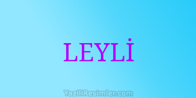 LEYLİ