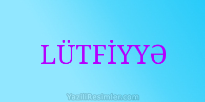 LÜTFİYYƏ