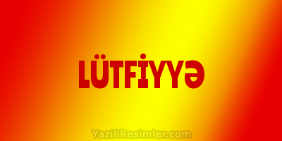 LÜTFİYYƏ