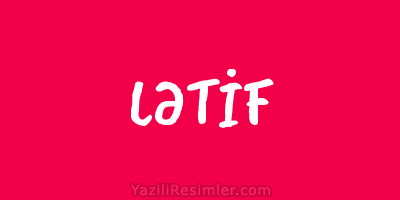 LƏTİF