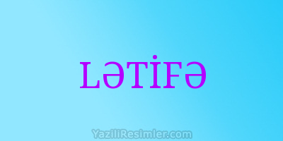 LƏTİFƏ