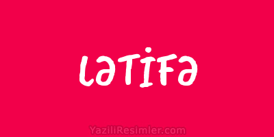 LƏTİFƏ