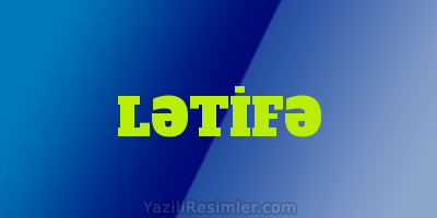 LƏTİFƏ