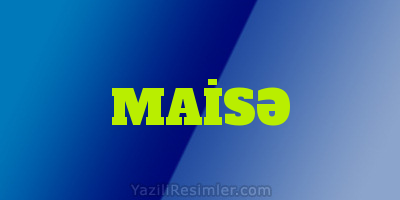 MAİSƏ