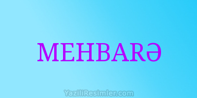 MEHBARƏ