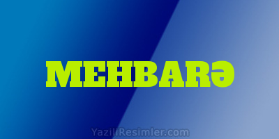 MEHBARƏ