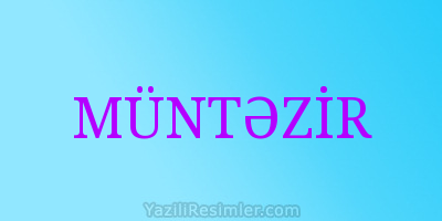 MÜNTƏZİR
