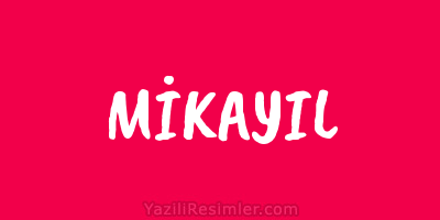 MİKAYIL