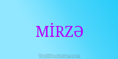 MİRZƏ