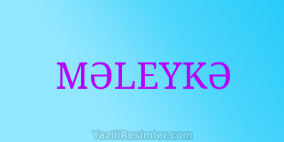 MƏLEYKƏ