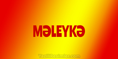 MƏLEYKƏ