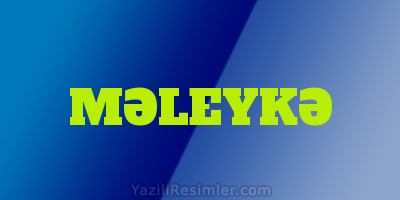 MƏLEYKƏ