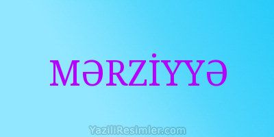 MƏRZİYYƏ