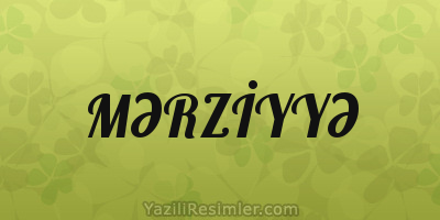 MƏRZİYYƏ