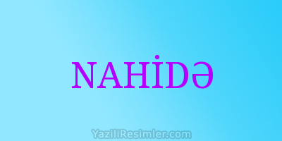 NAHİDƏ