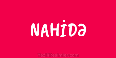 NAHİDƏ