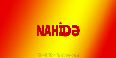 NAHİDƏ