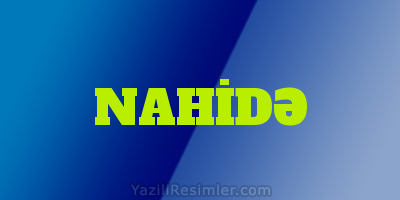 NAHİDƏ