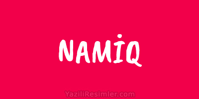 NAMİQ