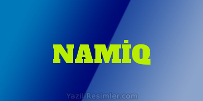 NAMİQ