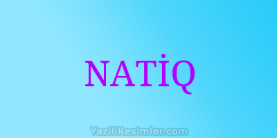 NATİQ