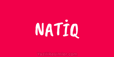 NATİQ