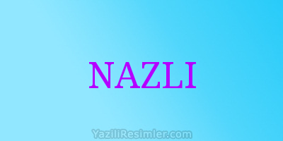 NAZLI