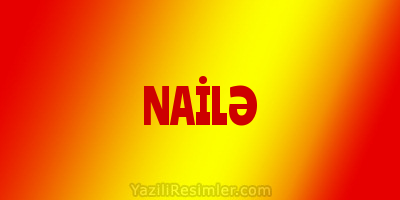 NAİLƏ